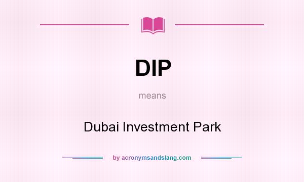 What does DIP mean? It stands for Dubai Investment Park