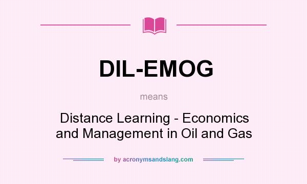 What does DIL-EMOG mean? It stands for Distance Learning - Economics and Management in Oil and Gas