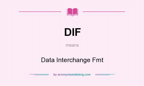 What does DIF mean? It stands for Data Interchange Fmt