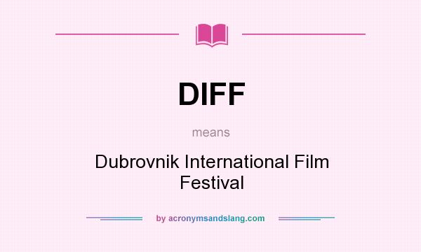 What does DIFF mean? It stands for Dubrovnik International Film Festival
