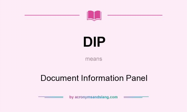 What does DIP mean? It stands for Document Information Panel