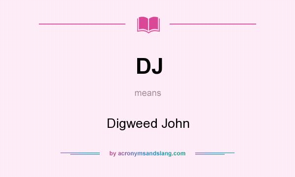 What does DJ mean? It stands for Digweed John