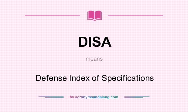 What does DISA mean? It stands for Defense Index of Specifications