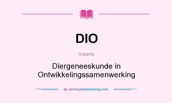 What does DIO mean? It stands for Diergeneeskunde in Ontwikkelingssamenwerking