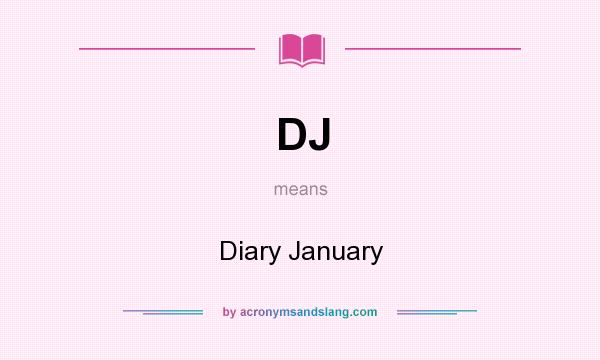 What does DJ mean? It stands for Diary January
