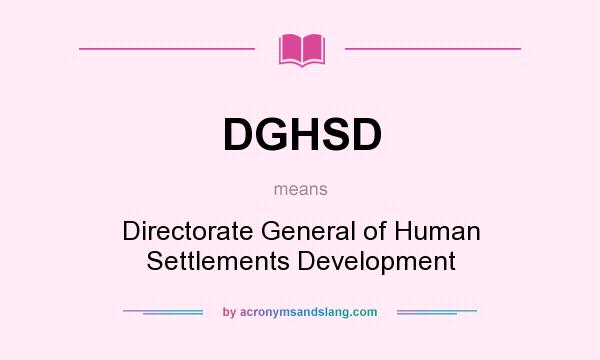 What does DGHSD mean? It stands for Directorate General of Human Settlements Development