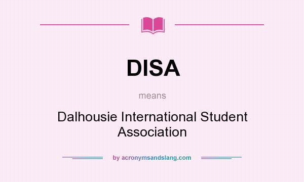 What does DISA mean? It stands for Dalhousie International Student Association