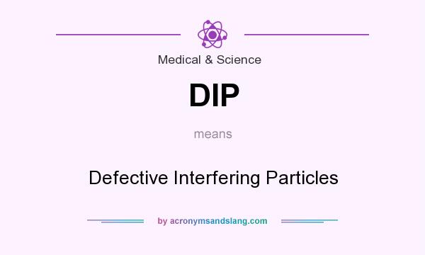 What does DIP mean? It stands for Defective Interfering Particles