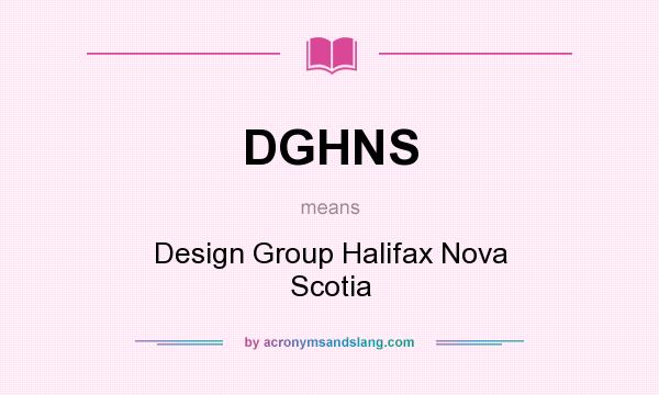 What does DGHNS mean? It stands for Design Group Halifax Nova Scotia