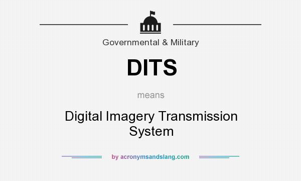 What does DITS mean? It stands for Digital Imagery Transmission System