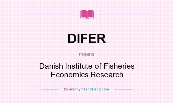 What does DIFER mean? It stands for Danish Institute of Fisheries Economics Research