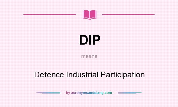 What does DIP mean? It stands for Defence Industrial Participation