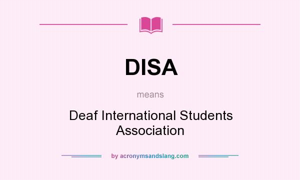 What does DISA mean? It stands for Deaf International Students Association