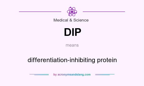 What does DIP mean? It stands for differentiation-inhibiting protein
