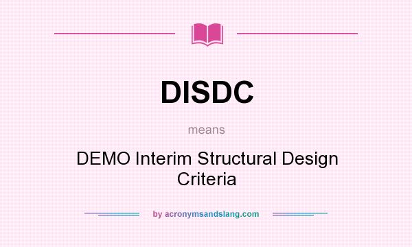 What does DISDC mean? It stands for DEMO Interim Structural Design Criteria