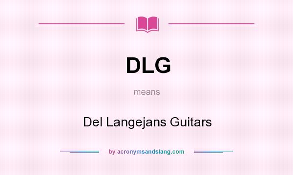 What does DLG mean? It stands for Del Langejans Guitars