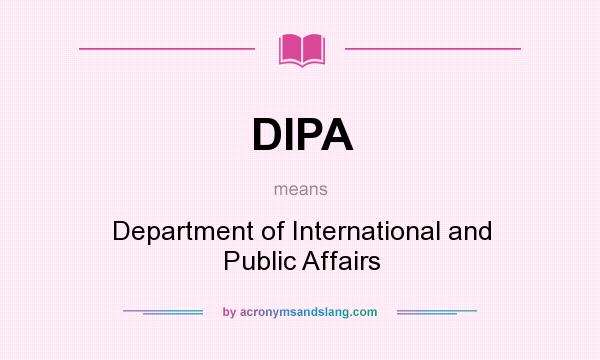 What does DIPA mean? It stands for Department of International and Public Affairs