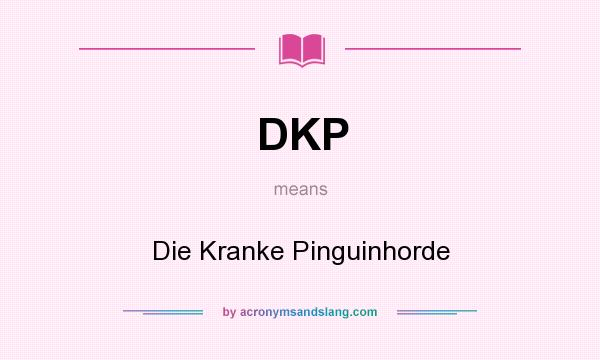 What does DKP mean? It stands for Die Kranke Pinguinhorde