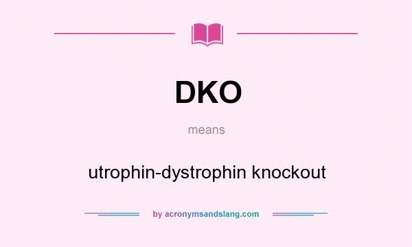 What does DKO mean? It stands for utrophin-dystrophin knockout