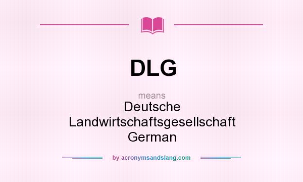 What does DLG mean? It stands for Deutsche Landwirtschaftsgesellschaft German