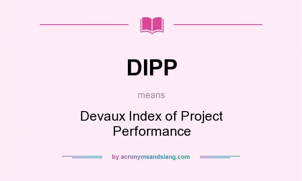 What does DIPP mean? It stands for Devaux Index of Project Performance