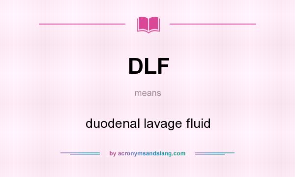 What does DLF mean? It stands for duodenal lavage fluid