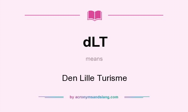 What does dLT mean? It stands for Den Lille Turisme