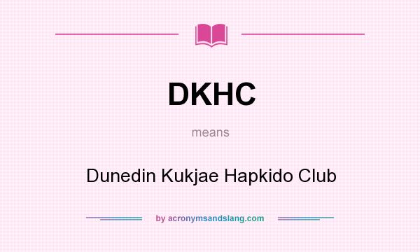 What does DKHC mean? It stands for Dunedin Kukjae Hapkido Club