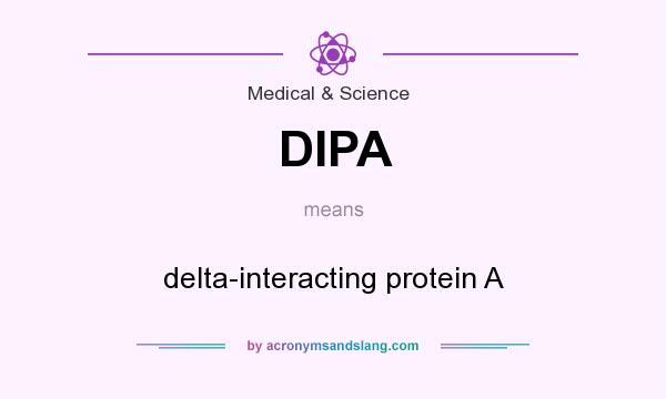 What does DIPA mean? It stands for delta-interacting protein A