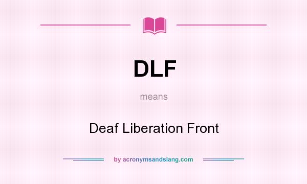 What does DLF mean? It stands for Deaf Liberation Front