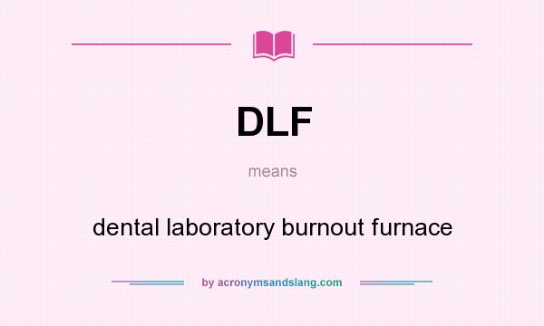 What does DLF mean? It stands for dental laboratory burnout furnace