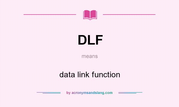 What does DLF mean? It stands for data link function