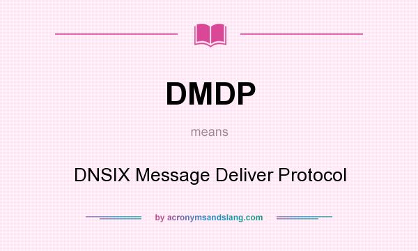 What does DMDP mean? It stands for DNSIX Message Deliver Protocol