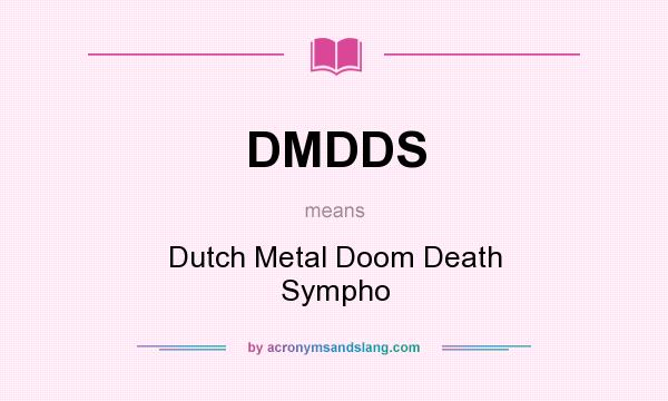 What does DMDDS mean? It stands for Dutch Metal Doom Death Sympho