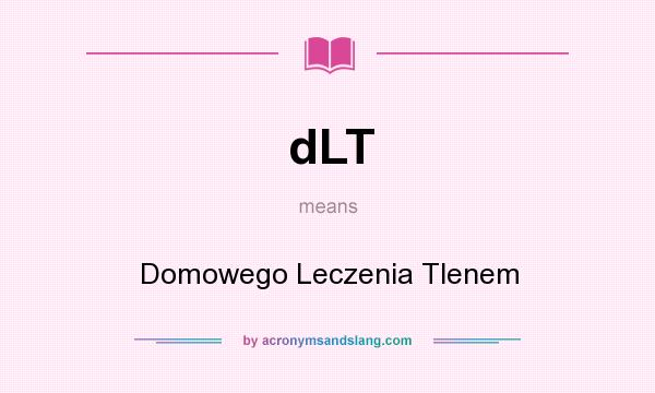 What does dLT mean? It stands for Domowego Leczenia Tlenem