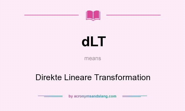 What does dLT mean? It stands for Direkte Lineare Transformation