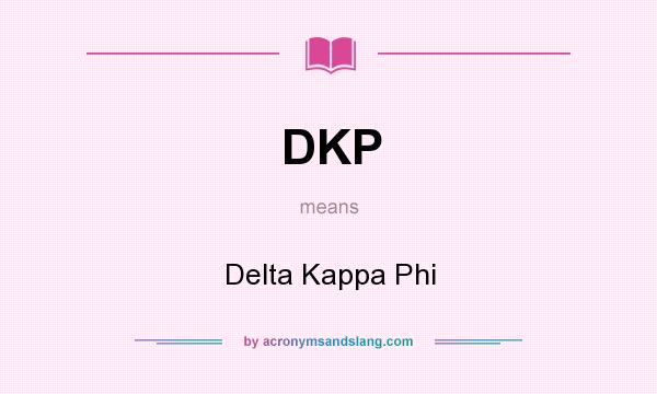 What does DKP mean? It stands for Delta Kappa Phi