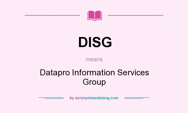 What does DISG mean? It stands for Datapro Information Services Group