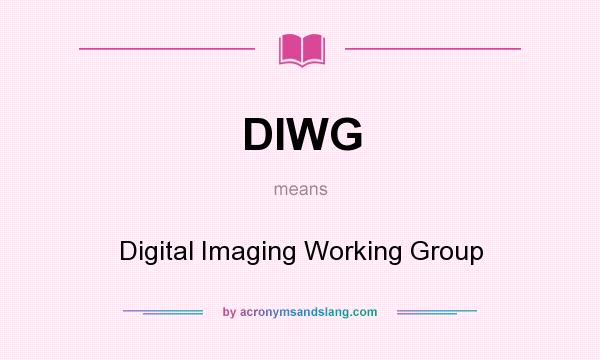What does DIWG mean? It stands for Digital Imaging Working Group