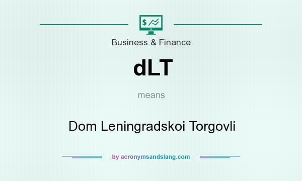 What does dLT mean? It stands for Dom Leningradskoi Torgovli
