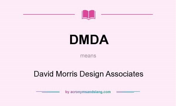 What does DMDA mean? It stands for David Morris Design Associates