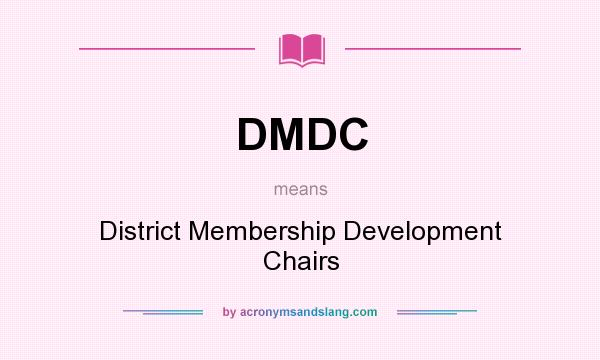What does DMDC mean? It stands for District Membership Development Chairs