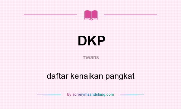 What does DKP mean? It stands for daftar kenaikan pangkat