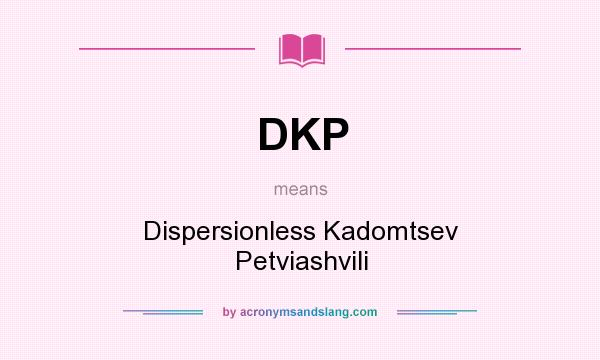 What does DKP mean? It stands for Dispersionless Kadomtsev Petviashvili
