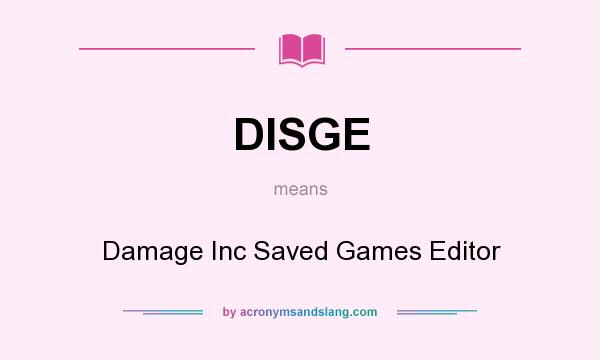 What does DISGE mean? It stands for Damage Inc Saved Games Editor