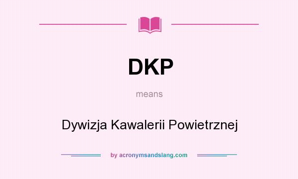 What does DKP mean? It stands for Dywizja Kawalerii Powietrznej