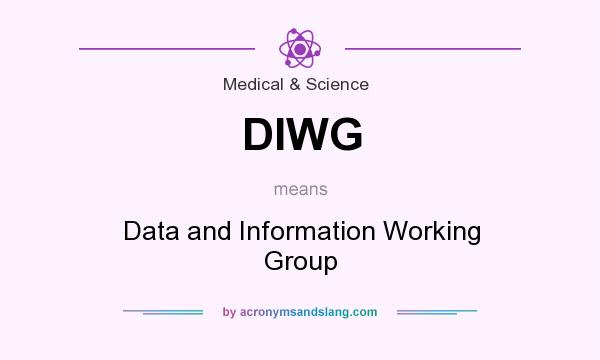 What does DIWG mean? It stands for Data and Information Working Group