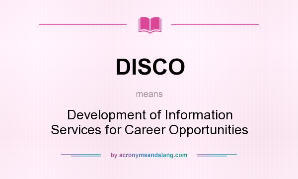 What does DISCO mean? It stands for Development of Information Services for Career Opportunities