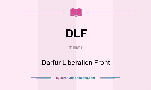 What does DLF mean? It stands for Darfur Liberation Front