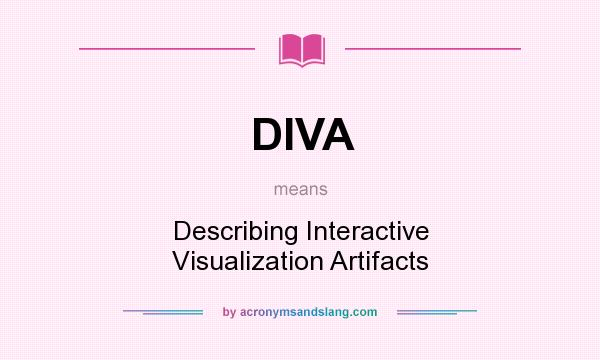 What does DIVA mean? It stands for Describing Interactive Visualization Artifacts